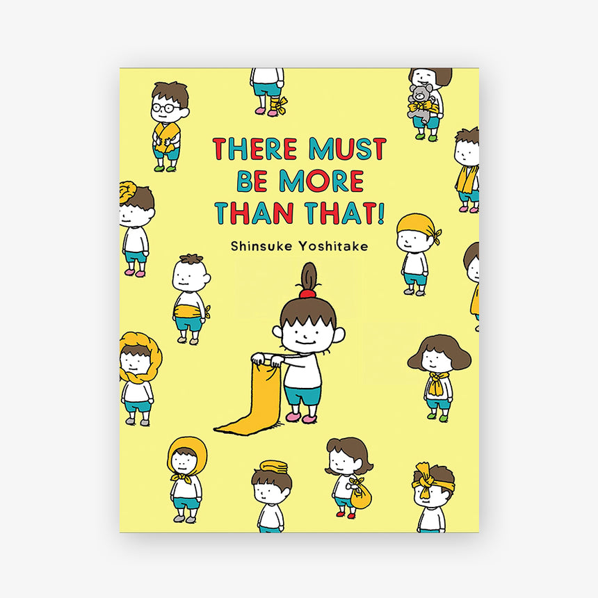There Must Be More Than That! by Shinsuke Yoshitake