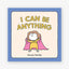 I Can Be Anything by Shinsuke Yoshitake